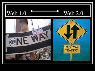 Web 1.0  Web 2.0  