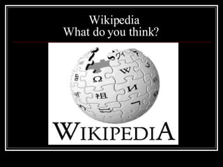   Wikipedia What do you think?  
