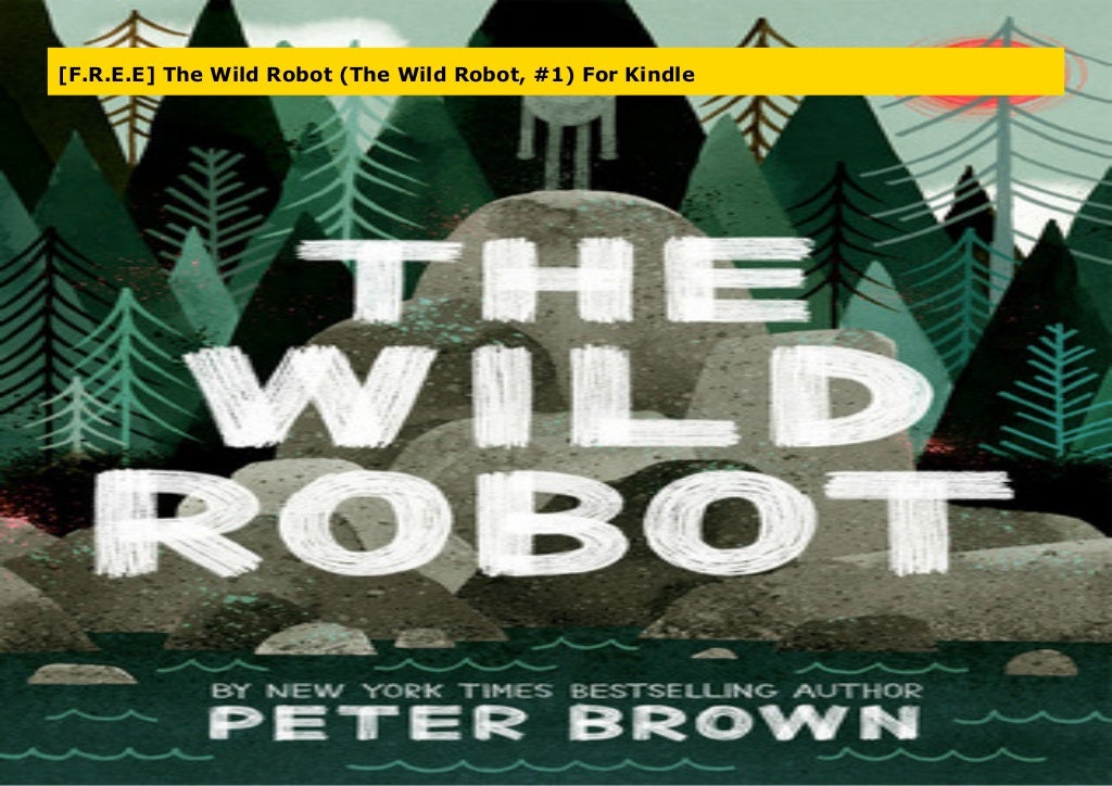 [F.R.E.E] The Wild Robot (The Wild Robot, #1) For Kindle