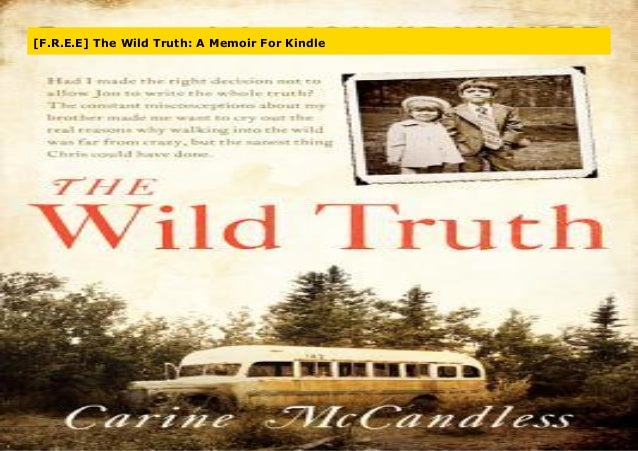 F R E E The Wild Truth A Memoir For Kindle