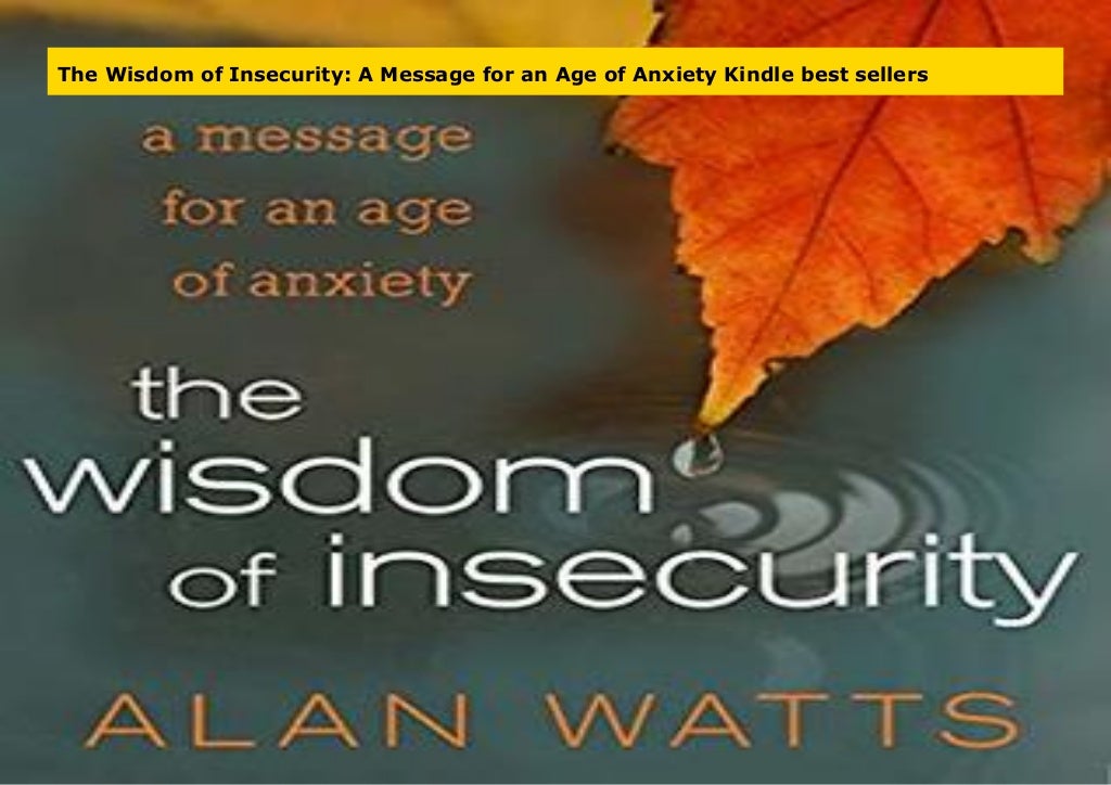 The Wisdom of Insecurity: A Message for an Age of Anxiety Kindle best