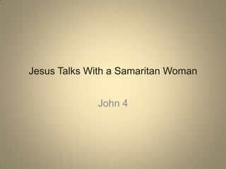 Jesus Talks With a Samaritan Woman John 4 