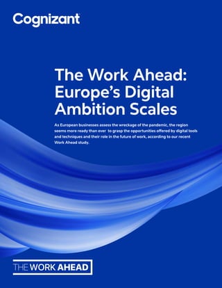 As European businesses assess the wreckage of the pandemic, the region
seems more ready than ever to grasp the opportunities offered by digital tools
and techniques and their role in the future of work, according to our recent
Work Ahead study.
The Work Ahead:
Europe’s Digital
Ambition Scales
 