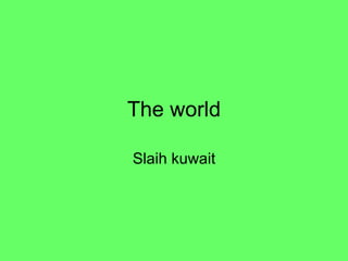 The world Slaih kuwait 