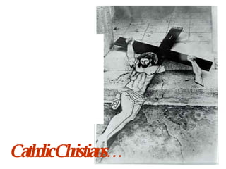 Catholic Christians… 