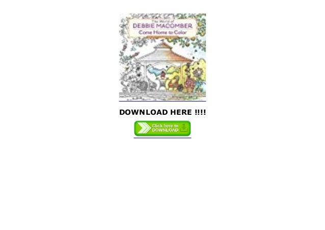 The World Of Debbie Macomber Come Home To Color An Adult Coloring B