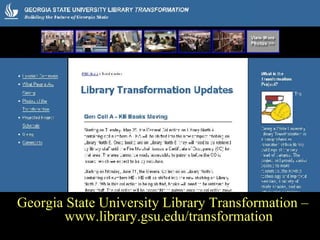 GSU Transformation Georgia State University Library Transformation – www.library.gsu.edu/transformation 