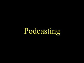 Podcasting 