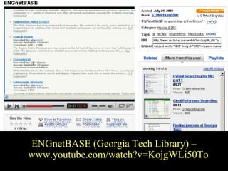 ENGnetBASE ENGnetBASE (Georgia Tech Library) – www.youtube.com/watch?v=KojgWLi50To 