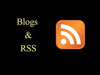 Blogs  & RSS 