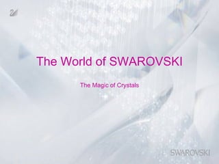 The World of SWAROVSKI The Magic of Crystals 