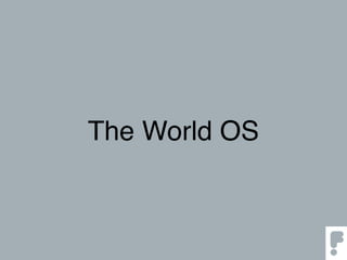 The World OS
 
