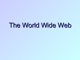 The World Wide Web 