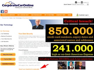 Critical breach!

850.000

credit card numbers, expiry dates and
associated names and addresses

241.000

high or no-limit American Express
including Fortune 500 CEOs and A-list celebrities

 
