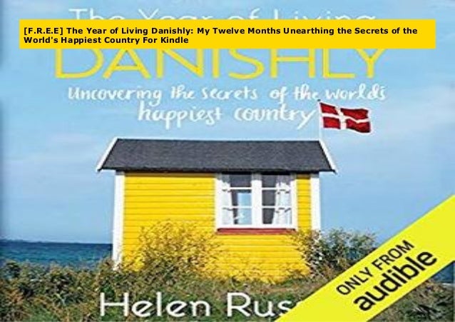 F R E E The Year Of Living Danishly My Twelve Months Unearthing Th