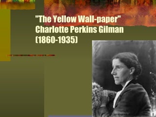 &quot;The Yellow Wall-paper&quot;  Charlotte Perkins Gilman (1860-1935)  
