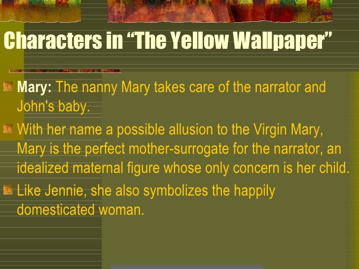 the yellow wallpaper narrator essay The yellow wallpaper is a feminist short story by charlotte perkins- gilman the significance of the story is astounding as it explores into the basic issues of a woman’s place in society, public perception of mental illness, and feminism in the 19th century. the yellow wallpaper narrator essay The yellow wallpaper is a feminist short story by charlotte perkins- gilman the significance of the story is astounding as it explores into the basic issues of a woman’s place in society, public perception of mental illness, and feminism in the 19th century.