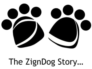 The ZignDog Story… 