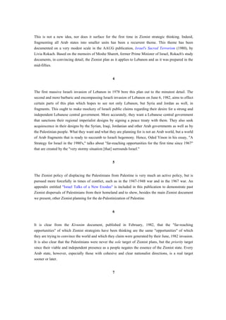 This is not a new idea, nor does it surface for the first time in Zionist strategic thinking. Indeed,
fragmenting all Arab...