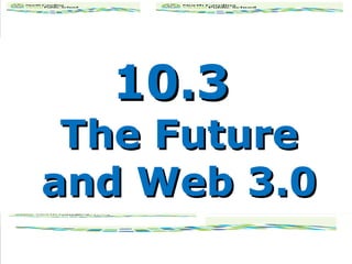 10.3  The Future and Web 3.0 