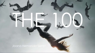 THE 100
JOANA HERNANDO SERRET
THE 100
Joana Hernando Serret
 