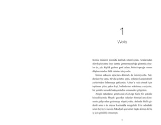 5
Kimse mezarın yanında durmak istemiyordu. Aralarından
dört kişiyi daha önce derme çatma mezarlığa gömmüş olsa-
lar da, yüz kişilik grubun geri kalanı, birini toprağa verme
düşüncesinden hâlâ rahatsız oluyordu.
Kimse arkasını ağaçlara dönmek de istemiyordu. Sal-
dırıdan bu yana, bir dal çıtırtısı dahi, tedirgin kazazedeleri
yerlerinden fırlatmaya yetiyordu. Asher’a veda etmek için
toplanan yüze yakın kişi, birbirlerine sokulmuş vaziyette,
bir yerdeki cesede bakıyordu bir ormandaki gölgelere.
Ateşin rahatlatıcı çıtırtısının eksikliği bariz bir şekilde
hissediliyordu. Önceki geceden odunları bitmişti ama kim-
senin gidip odun getirmeye niyeti yoktu. Aslında Wells gi-
derdi ama o da mezar kazmakla meşguldü. Eric adındaki
uzun boylu ve sessiz Arkadyalı çocuktan başka kimse de bu
iş için gönüllü olmamıştı.
1
Wells
 