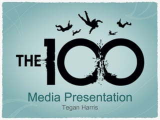 Media Presentation
Tegan Harris
 