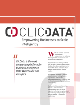 With the constant evolution
of technology,
entrepreneurs are realizing
that they need to become more data-
driven to stay competitive.
Impactful decision-making without
data on hand is getting complicated by
the day; thus, deeming it important to
have a data-driven game plan if you
want to be successful in today’s
market.
Whether you’re running a small or
large business or looking for new
opportunities in the market,
understanding analytics is critical. This
is where business intelligence solutions
come into play.
Business intelligence solutions have
become a critical need for
entrepreneurs. They are just as
important as having the right product
and marketing strategies if you want to
succeed in today’s competitive
marketplace.
 