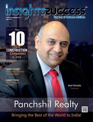 www.insightssuccess.in
July 2018
10
Panchshil Realty
GDPR – What it means for
Indian Businesses?
Bringing the Best of the World to India!
GDPR – What it means for
Indian Businesses?
Leader's InsightLeader's Insight
Atul Chordia
Chairman
10
The
CONSTRUCTIONCONSTRUCTION
In 2018In 2018
RERA: Still Rare on
the Ground
Leader'sVoice
RERA: Still Rare on
the Ground
Leader'sVoice
 