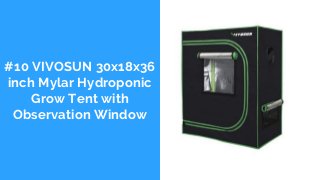 #10 VIVOSUN 30x18x36
inch Mylar Hydroponic
Grow Tent with
Observation Window
 