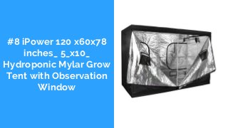 #8 iPower 120 x60x78
inches_ 5_x10_
Hydroponic Mylar Grow
Tent with Observation
Window
 