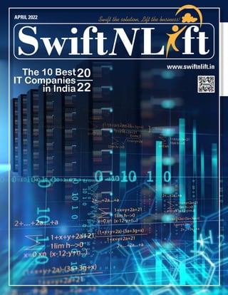 www.swiftnlift.in
APRIL 2022
L
Swift ft
Swift the solution, Lift the business!
The 10 Best
IT Companies
in India
20
22
 