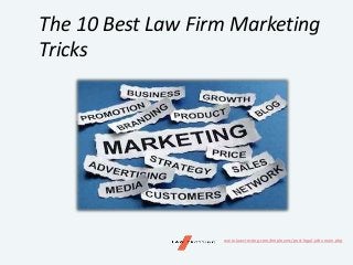 The 10 Best Law Firm Marketing
Tricks
www.lawcrossing.com/employers/post-legal-jobs-main.php
 