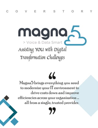 I
ntending to be the one trusted partner you turn to for
all your IT service needs, Magna5 is paving the way
to deliver se...