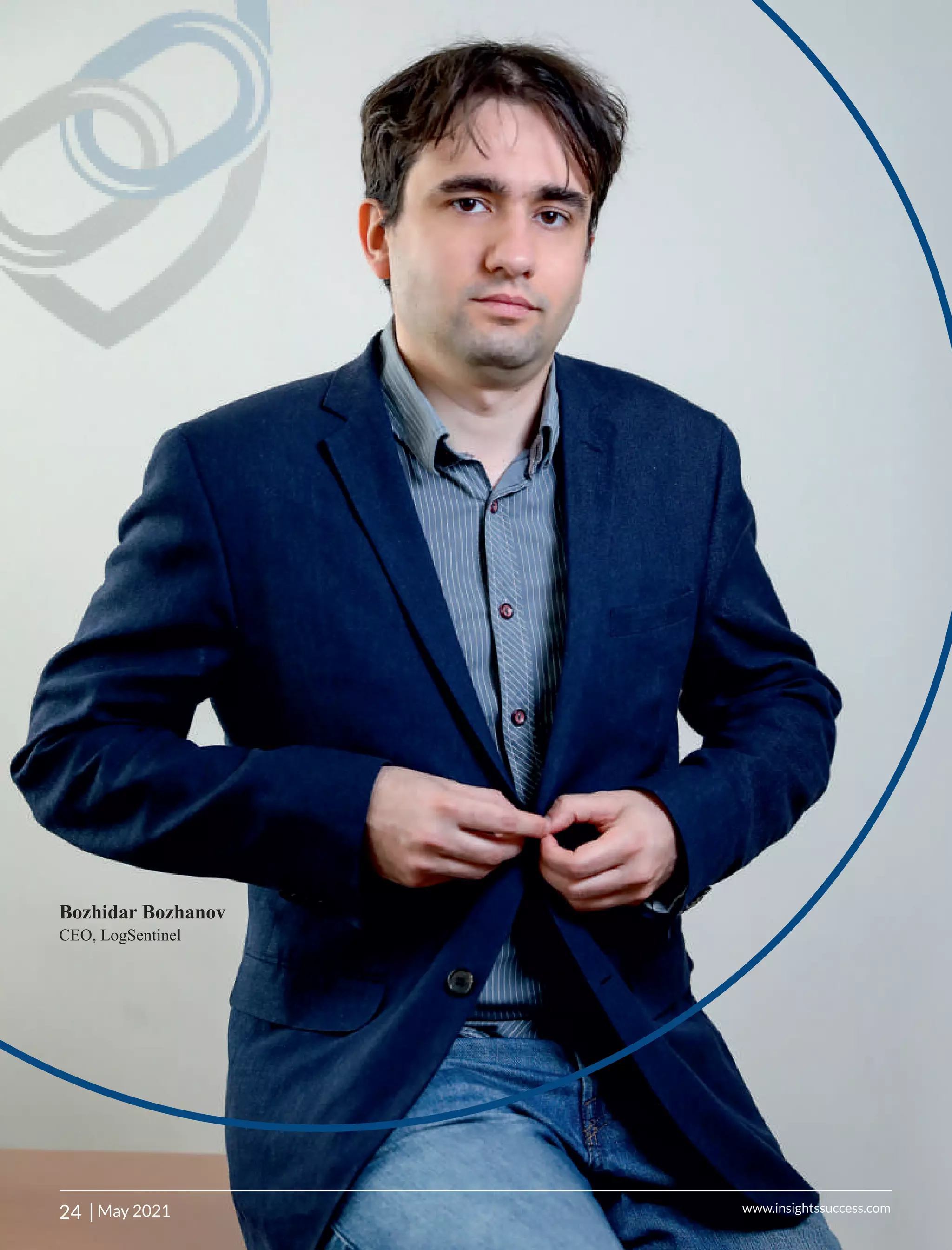 Bozhidar Bozhanov
CEO, LogSentinel
24 | www.insightssuccess.com
May 2021
 