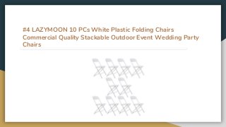 #4 LAZYMOON 10 PCs White Plastic Folding Chairs
Commercial Quality Stackable Outdoor Event Wedding Party
Chairs
 