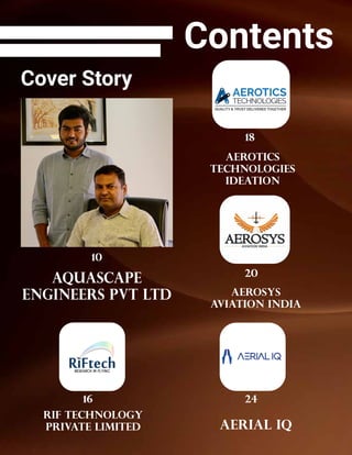 RIF Technology
Private Limited
Aquascape
Engineers Pvt Ltd
Aerotics
Technologies
Ideation
Aerosys
Aviation India
Aerial IQ
Cover Story
Contents
16
10
18
20
24
 