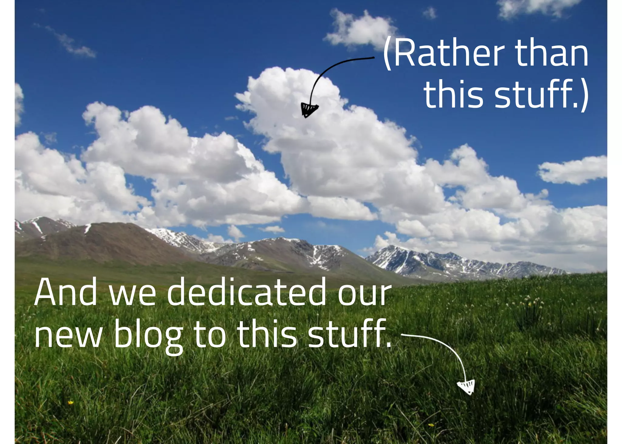 And we dedicated our
new blog to this stuff.
(Rather than
this stuff.)
 