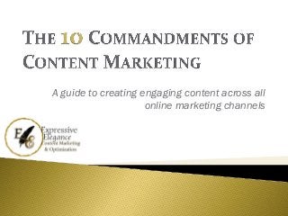 A guide to creating engaging content across all
                     online marketing channels
 