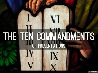 The 10 Commandments of Presentations