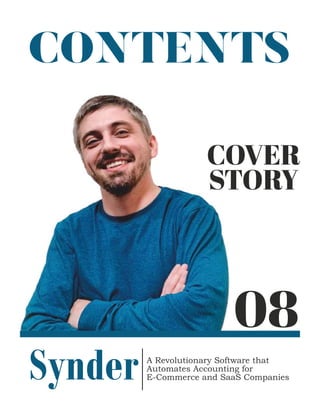 CONTENTS
08
COVER
STORY
Synder A Revolutionary Software that
Automates Accounting for
E-Commerce and SaaS Companies
 