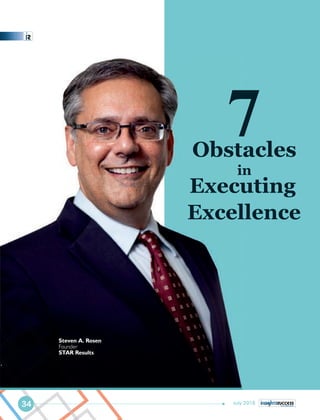 7Obstacles
in
Executing
Excellence
Steven A. Rosen
Founder
STAR Results
34 July 2018
 