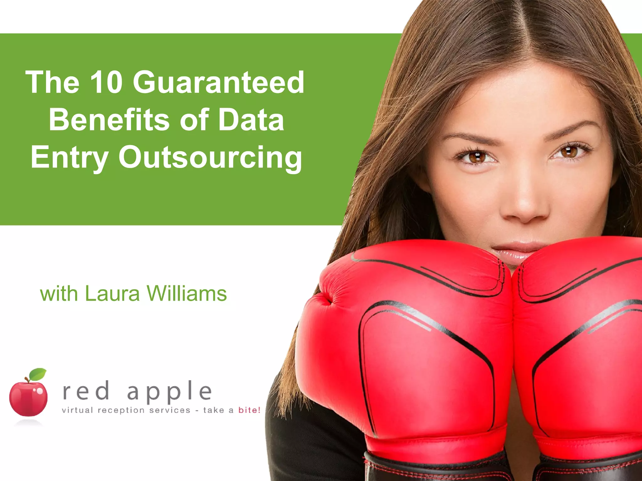 The 10 Guaranteed
Benefits of Data
Entry Outsourcing

with Laura Williams

 