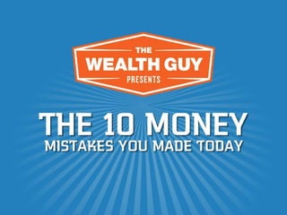 The 10 Money Mistakes You Made Today