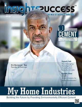 JULY 2018
www.insightssuccess.in
GDPR –
What it means for
Indian Businesses?
My Home IndustriesBuilding the Future by Providing Environmentally Eﬃcient Cement
Dr.J.Rameswar Rao
Founder & Chairman
Cement
1010Most Admired
Manufacturing
Companies in India
Experts View
Experts Talk
The Changing
Paradigm of
Construction
Industry in India
 