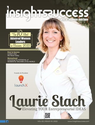 www.insightssuccess.com
VOL-02 | ISSUE-10 | 2022
Admired Women
Leaders
The Most
in Business, 2022
Founder & President
Door to Success
Leaders that
We Need Today
Womanhood
Unlocking the POTENTIAL of
WOMEN for WELFARE of the WORLD
 