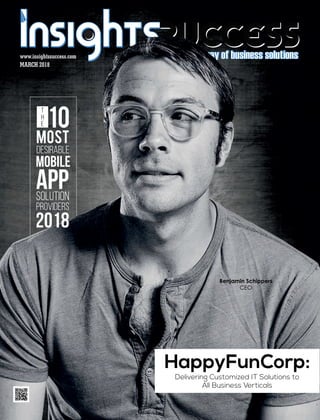 MARCH 2018
www.insightssuccess.com
HappyFunCorp:
Delivering Customized IT Solutions to
All Business Verticals
Benjamin Schippers
CEO
10
MOST
DESIRABLE
MOBILE
APPSOLUTION
PROVIDERS
2018
T
H
E
 