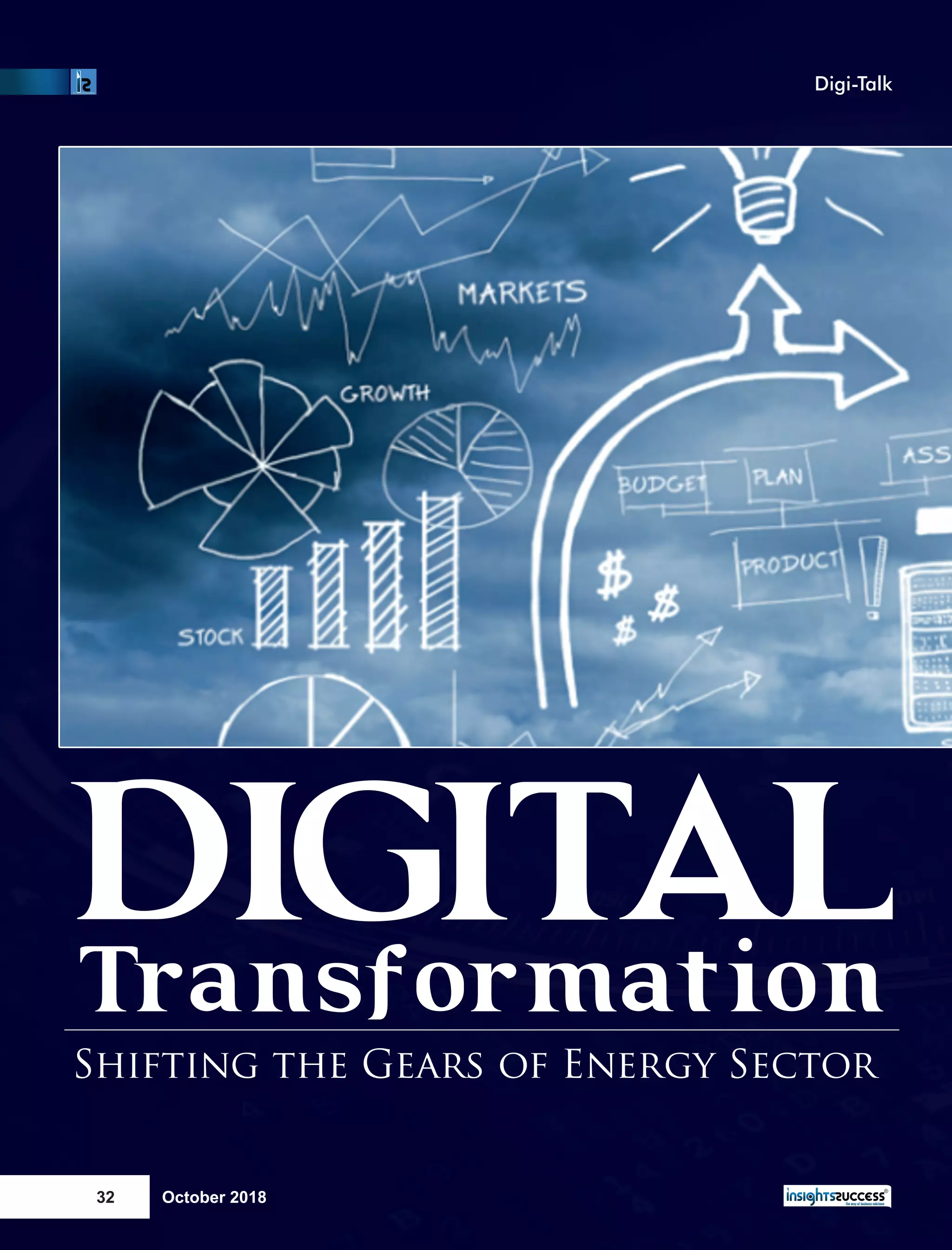 DIGITALDIGITALDIGITAL
Transformation
Shifting the Gears of Energy Sector
October 201832
Digi-Talk
 