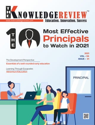 www.theknowledgereview.com
2021
VOL - 06
ISSUE - 01
Adventure Education
Learning Through Escapades
Essentials of a well-rounded early education
The Development Perspective
 