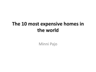 The 10 most expensive homes in the world  Minni Pajo 